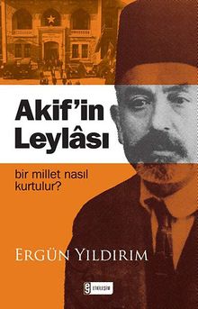 Akif'in Leylası & Bir Millet Nasıl Kurtulur?