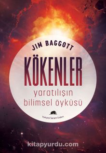 Kökenler: Yaratılışın Bilimsel Öyküsü - Jim Baggott