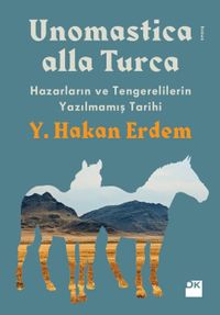 Unomastica Alla Turca & Hazarların ve Tengerelilerin Yazılmamış Tarihi
