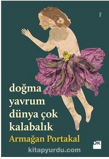 Doğma Yavrum Dünya Çok Kalabalık (İmzalı) - Armağan Portakal