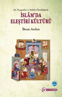 Hz. Peygamber ve Sahabe Örnekliğinde İslam' da Eleştiri Kültürü