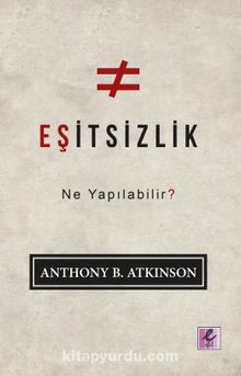 Eşitsizlik & Ne Yapılabilir? - Anthony B. Atkinson