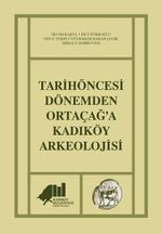 Tarihöncesi Dönemden Ortaçağ'a Kadıköy Arkeolojisi