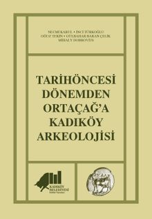 Tarihöncesi Dönemden Ortaçağ'a Kadıköy Arkeolojisi