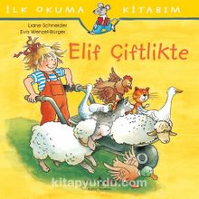 Elif Çiftlikte / İlk Okuma Kitabım - Liane Schneider