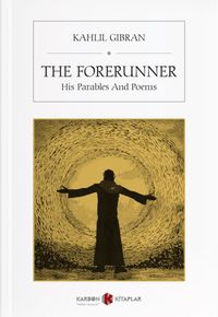 The Forerunner & His Parables And Poems