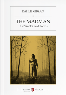 The Madman & His Parables And Poems