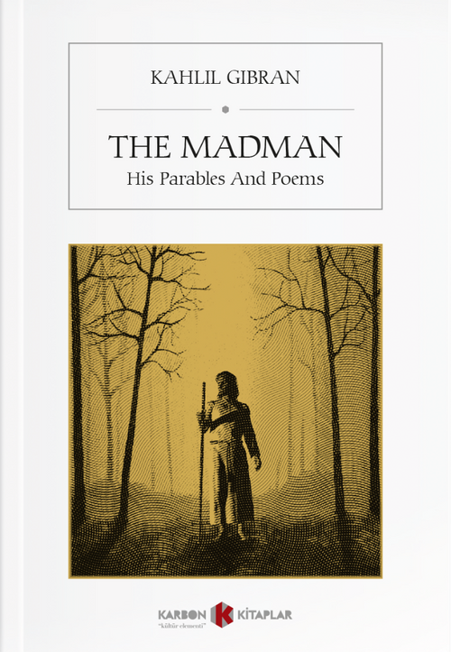The Madman & His Parables And Poems