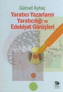 Yaratıcı Yazarların Yaratıcılığı ve Edebiyat Görüşleri