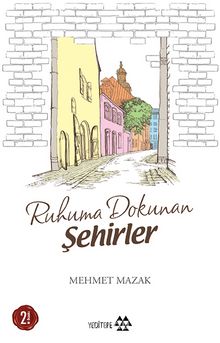 Ruhuma Dokunan Şehirler - Mehmet Mazak