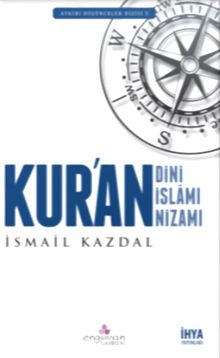 Kur’an Dini Kur’an İslamı Kur’an Nizamı - İsmail Kazdal