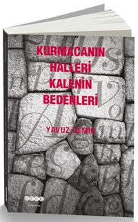 Kurmacanın Halleri Kalenin Bedenleri