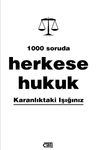 1000 Soruda Herkese Hukuk & Karanlıktaki Işığınız