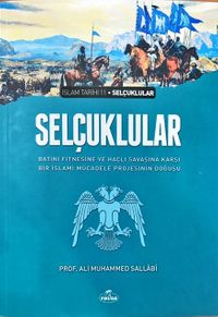 Selçuklular & Batıni Fitnesine ve Haçlı Savaşına Karşı Bir İslami Mücadele Projesinin Doğuşu