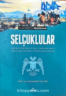 Selçuklular & Batıni Fitnesine ve Haçlı Savaşına Karşı Bir İslami Mücadele Projesinin Doğuşu - Prof. Ali Muhammed Sallabi