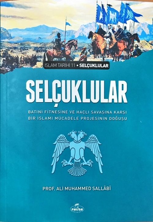 Selçuklular & Batıni Fitnesine ve Haçlı Savaşına Karşı Bir İslami Mücadele Projesinin Doğuşu