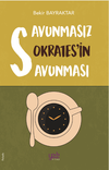 Savunmasız Sokrates&rsquo;in Savunması