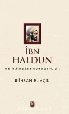 İbn Haldun / Yenilikçi Müslüman Düşünürler Dizisi 6