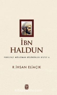 İbn Haldun / Yenilikçi Müslüman Düşünürler Dizisi 6 - Recep İhsan Eliaçık