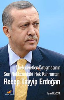 Medeniyetler Çatışmasının Son Noktasındaki Hak Kahramanı Recep Tayyip Erdoğan