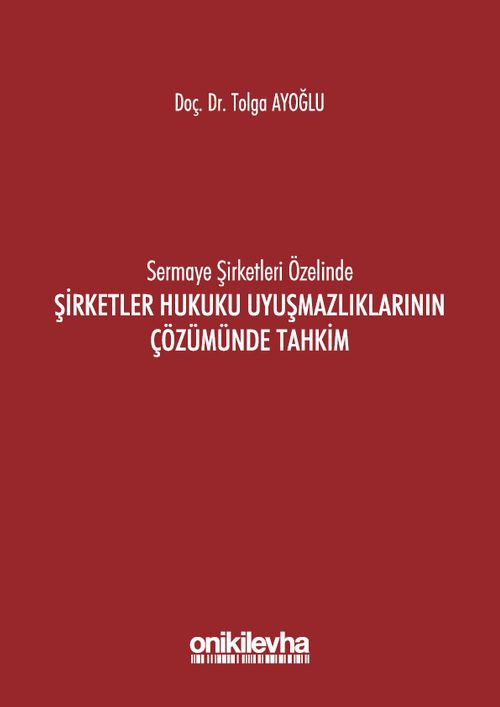 Sermaye Şirketleri Özelinde Şirketler Hukuku Uyuşmazlıklarının Çözümünde Tahkim