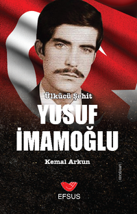 Nizam-i Alem İçin Can Veren Ülkücü Şehitler Yusuf İmamoğlu
