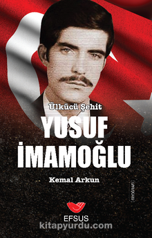 Nizam-i Alem İçin Can Veren Ülkücü Şehitler Yusuf İmamoğlu - Kemal Arkun