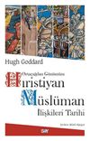 Orta&ccedil;ağdan G&uuml;n&uuml;m&uuml;ze Hıristiyan M&uuml;sl&uuml;man İlişkileri Tarihi