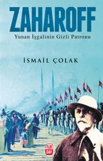 Zaharoff & Yunan İşgalinin Gizli Patronu
