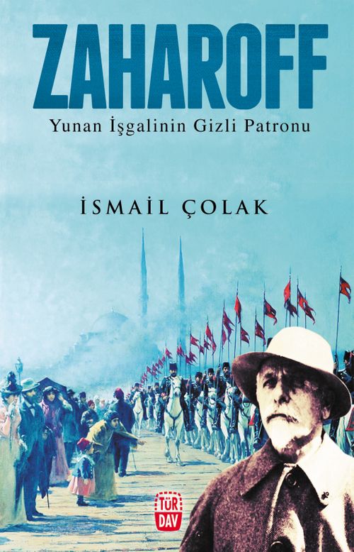 Zaharoff & Yunan İşgalinin Gizli Patronu