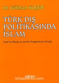 Türk Dýþ Politikasýnda Ýslam - Gökhan Koçer | kitapyurdu.com