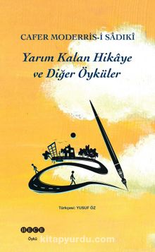 Yarım Kalan Hikaye ve Diğer Öyküler - Cafer Moderris-i Sadıki