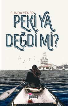 Peki Ya Değdi mi ?
