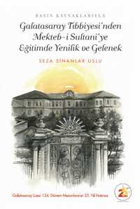 Galatasaray Tıbbiyesi’nden Mekteb-i Sultani’ye Eğitimde Yenilik ve Gelenek 