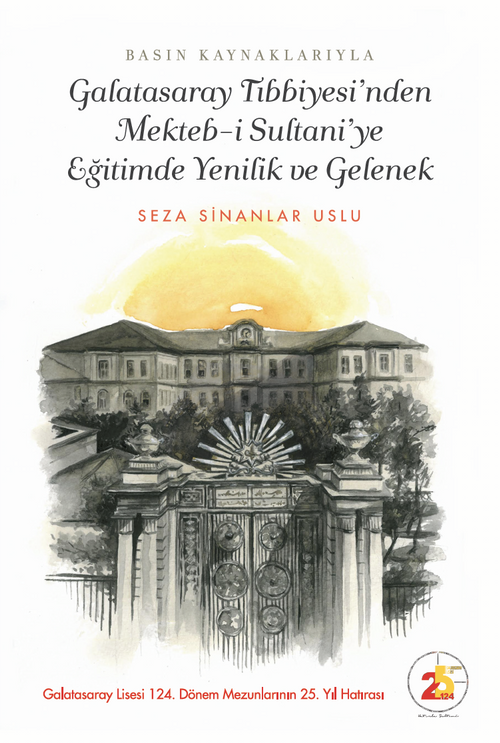Galatasaray Tıbbiyesi'nden Mekteb-i Sultani'ye Eğitimde Yenilik ve Gelenek 