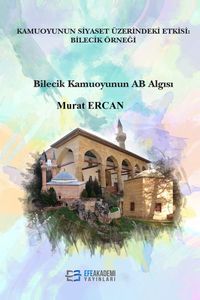 Kamuoyunun Siyaset Üzerindeki Etkisi: Bilecik Örneği & Bilecik Kamuoyunun AB Algısı