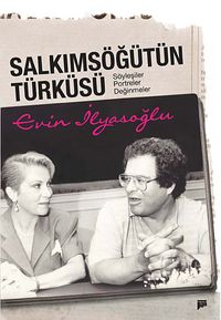 Salkımsöğütün Türküsü & Söyleşiler Portreler Değinmeler