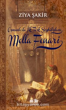 Osmanlı'da İlk Türk Şeyhülislam Molla Fenari - Ziya Şakir