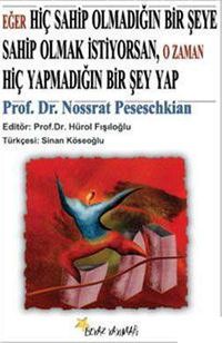 Eğer Hiç Sahip Olmadığın Bir Şeye Sahip Olmak İstiyorsan, O Zaman Hiç Yapmadığın Bir Şey Yap