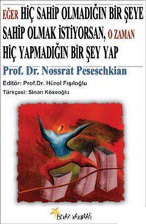 Eğer Hiç Sahip Olmadığın Bir Şeye Sahip Olmak İstiyorsan, O Zaman Hiç Yapmadığın Bir Şey Yap