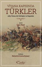 Viyana Kapısında Türkler & 1683 Yılına Ait Görüşler ve Raporlar