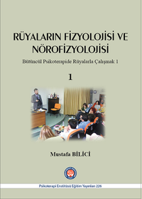 Rüyaların Fizyolojisi ve Nörofizyolojisi & Bütüncül Psikoterapide Rüyalarla Çalışmak 1