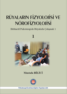 Rüyaların Fizyolojisi ve Nörofizyolojisi & Bütüncül Psikoterapide Rüyalarla Çalışmak 1
