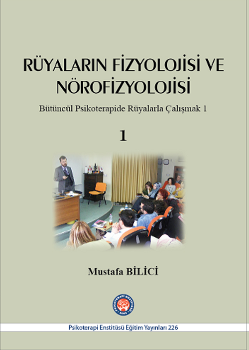 Rüyaların Fizyolojisi ve Nörofizyolojisi & Bütüncül Psikoterapide Rüyalarla Çalışmak 1