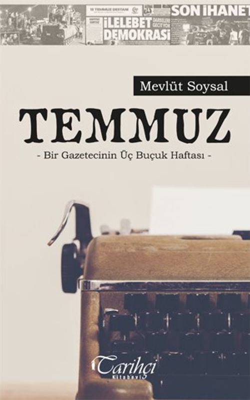 Temmuz & Bir Gazetecinin Üç Buçuk Haftası