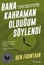 Bana Kahraman Olduğum Söylendi