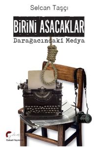 Birini Asacaklar & Darağacındaki Medya
