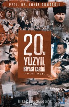 20. Yüzyıl Siyasi Tarihi 1914-1995 (Ciltli) - Prof. Dr. Fahir Armaoğlu