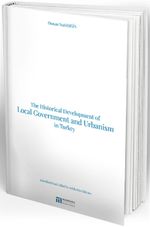 The Historical Development of Local Government and Urbanism in Turkey