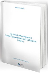 The Historical Development of Local Government and Urbanism in Turkey